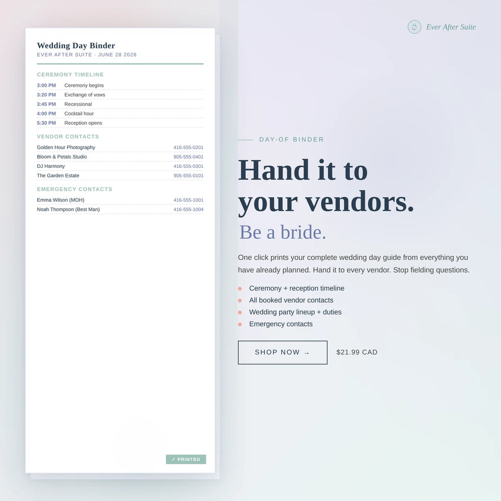 Ever After Suite printable wedding day-of binder — auto-builds from your planning data in one click. Ceremony timeline, vendor contacts, wedding party lineup, duties and emergency contacts. Hand it to your vendors. Be a bride, not a coordinator. Digital download $21.99 CAD.