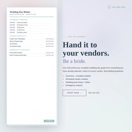 Ever After Suite printable wedding day-of binder — auto-builds from your planning data in one click. Ceremony timeline, vendor contacts, wedding party lineup, duties and emergency contacts. Hand it to your vendors. Be a bride, not a coordinator. Digital download $21.99 CAD.